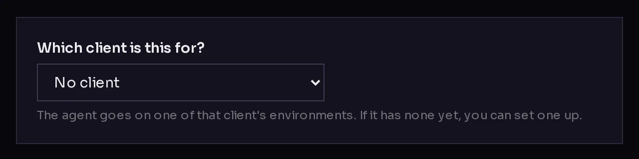 The Which client is this for? menu while creating an agent.